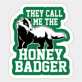 they call me the honey badger Sticker